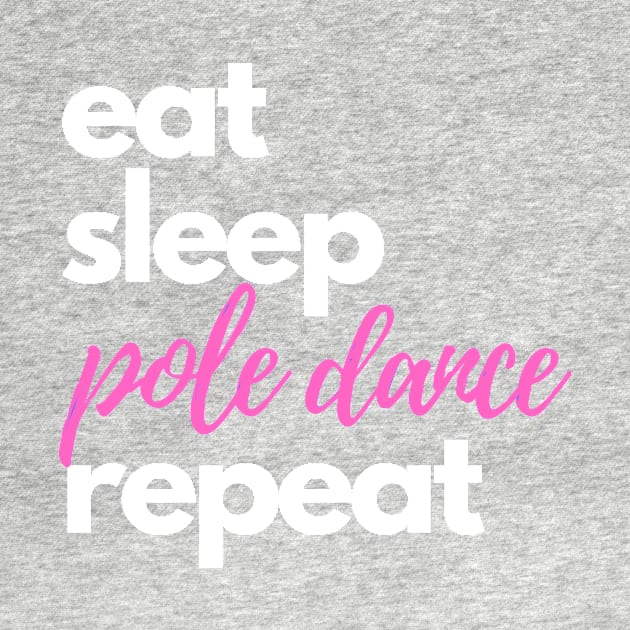 Eat, Sleep, Pole Dance & Repeat by Liniskop